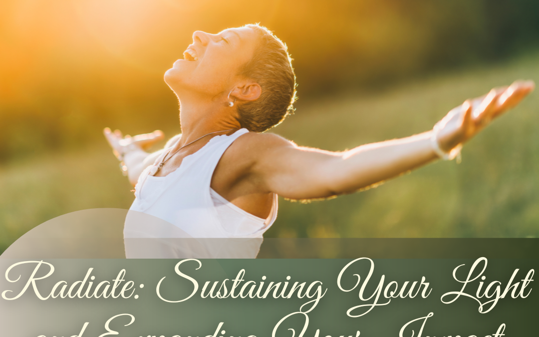 Radiate: Sustaining Your Light and Expanding Your Impact