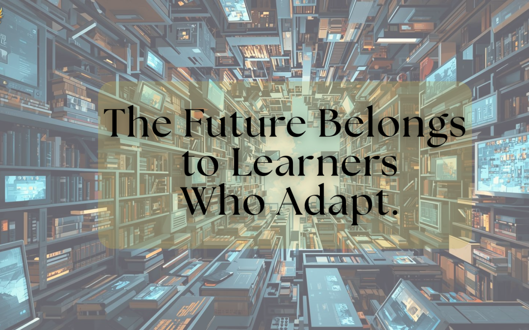 The Future Belongs to Adaptive Learners