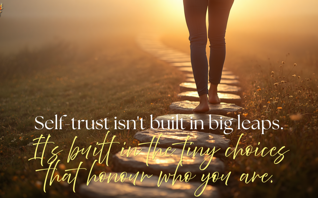 Self-Trust Isn’t Built in Big Leaps — It’s Built in Tiny Choices